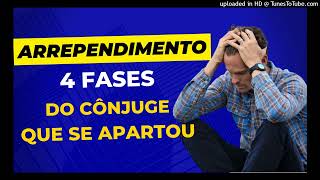 ARREPENDIMENTO  AS 4 FASES DO CÔNJUGE QUE SE APARTOU [upl. by Buna858]