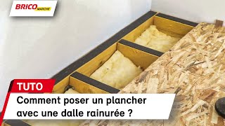 Comment poser un plancher avec une dalle rainurée   Bricomarché [upl. by Marleen]