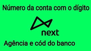 Como ver número da conta com o dígito agência e cód do Banco NEXT [upl. by Zeena]