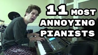 The 11 Most Annoying Types of Pianists [upl. by Ennayllek]