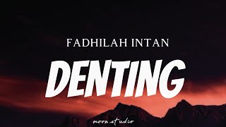 FADHILAH INTAN  Denting  Lyrics [upl. by Bonner]