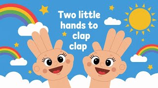 Two Little Hands To Clap Clap Clap Rhyme With Lyrics Kids Songs [upl. by Notsreik]