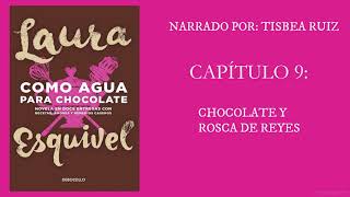 COMO AGUA PARA CHOCOLATE AUDIOLIBRO CAPITULO 9 CHOCOLATE Y ROSCA DE REYES [upl. by Aenel881]