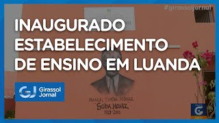 Escola com 18 salas de aulas inaugurada no kilamba kiaxi – Girassol Jornal [upl. by Adnal754]