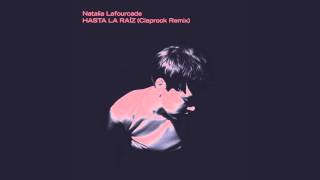 Natalia Lafourcade  Hasta la Raíz Claprock Remix [upl. by Conn]