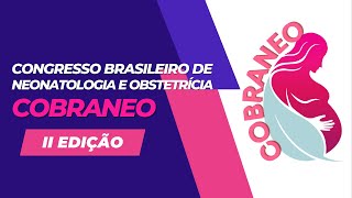 3º DIA  II COBRANEO  CONGRESSO BRASILEIRO DE NEONATOLOGIA E OBSTETRÍCIA [upl. by Clothilde]