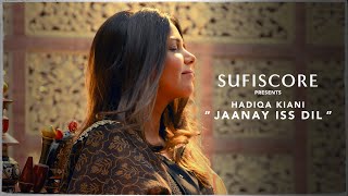 Jaanay Iss Dil Official Music Video  Hadiqa Kiani  Sufiscore  New Qawwali Song 2021 [upl. by Ries]