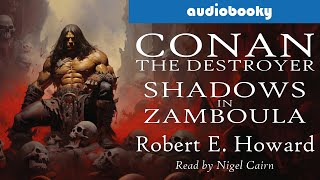 Conan The Destroyer Shadows In Zamboula by Robert E Howard Fantasy Adventure Audiobooks Full Length [upl. by Web]