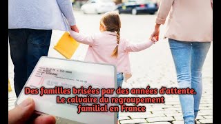 Des familles brisées par des années dattente Le calvaire du regroupement familial en France [upl. by Ainak]