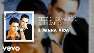 Zezé Di Camargo amp Luciano  É Minha Vida Áudio Oficial [upl. by Llenrrad916]