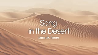 Katie M Peters  Song in the Desert Official Lyric Video [upl. by Shirberg]