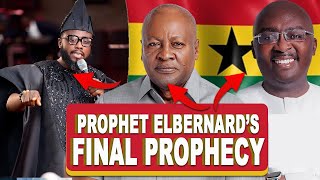 Prophet Bernard Elbernards Final Prophecy about John Dramani Mahama amp December 7th Elections [upl. by Eben]