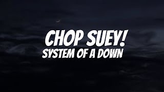 System Of A Down  Chop Suey Lyrics [upl. by Stanly357]