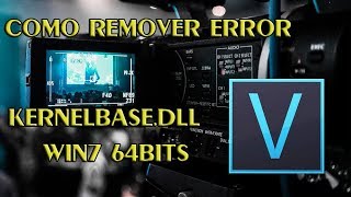 REMOVENDO ERROR KERNELBASEDLL NO VEGAS PRO 15 quotATUALIZADO 2019quot [upl. by Nylitsirk159]