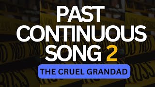 Past Continuous SongThe Case of the Cruel Grandad [upl. by Bohman911]