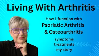 Living With Psoriatic amp Osteoarthritis Arthritis [upl. by Artamas]