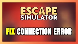 How to FIX Escape Simulator Connection Error  Server Error [upl. by Ros]