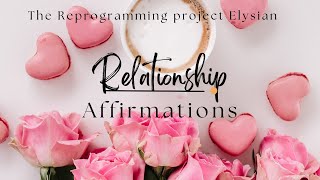 Relationship Affirmations  The Reprogramming Project Section 3  မသိစိတ်ထဲမှ အစွဲများပြင်ခြင်း [upl. by Jeanette]