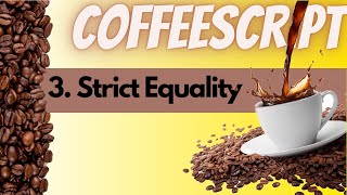 CoffeeScript  3  Strict Equality Checks [upl. by Derayne916]