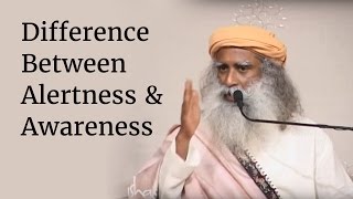 Difference Between Alertness amp Awareness  Sadhguru [upl. by Christoffer920]