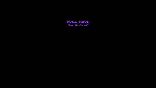 FULL MOON [upl. by Tristan]