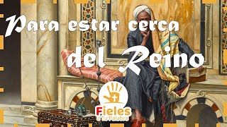 quotPara estar cerca del Reinoquot  Domingo 03 de Noviembre  Fieles a Tu Palabra [upl. by Saxela192]