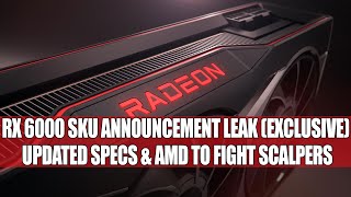 RX 6000 SKU Announcement Leak Exclusive  Updated Specs amp AMD To Fight Scalpers [upl. by Aicnerolf]