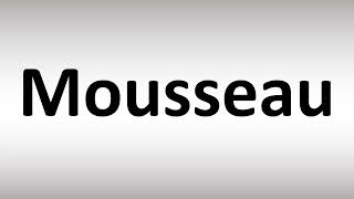 How to Pronounce Mousseau [upl. by Holmen268]