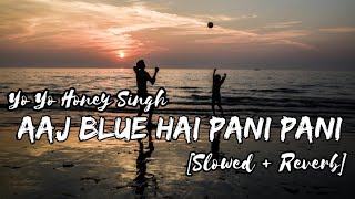 Aaj Blue Hai Pani Pani SlowedReverb Yo yo honey Singh  Sunny Sunny vinodprajapatimotivation [upl. by Clinton594]