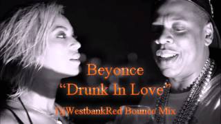 Beyonce Drunk In Love Mix New Orleans Bounce WestbankRedMix [upl. by Eckblad]