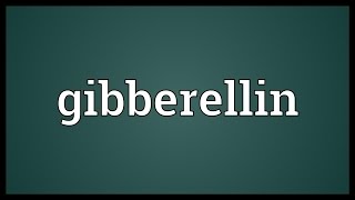 Gibberellin Meaning [upl. by Hobie931]