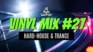 DJ ILYA LAVROV  VINYL MIX 27 hardhouse amp trance [upl. by Karney]