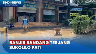 Banjir Bandang Terjang Sukolilo Pati 4 Rumah dan Sejumlah Ruko Tergenang [upl. by Jarrow]