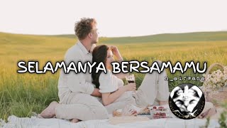 SELAMANYA BERSAMAMUvideolirik originallirik laguindieterbaru [upl. by Adnwahsor]