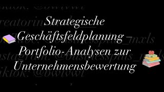 Strategische Geschäftsfeldplanung – PortfolioAnalysen zur Unternehmensbewertung [upl. by Kieryt]