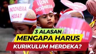 Kenapa Harus Kurikulum Merdeka Inilah 3 Alasan dan Latar Belakang nya [upl. by Gardel]