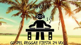 I AM DJ LA  GOSPEL REGGAE FIESTA 24 VOL 1 [upl. by Adnoloy991]