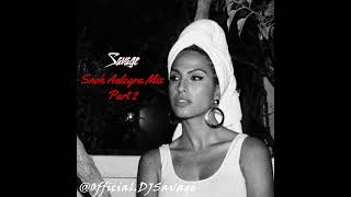 Savage Exclusive  Snoh Aalegra Mix Part 2 [upl. by Ostap402]