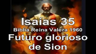 Isaías 35 Biblia Reina Valera 1960 Futuro glorioso de Sion [upl. by Ateloiv]