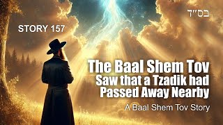 The Baal Shem Tov Saw that a Tzaddik had Passed Away Nearby  a Baal Shem Tov story [upl. by Aihtnis]