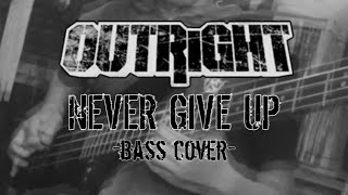 OUTRIGHT  NEVER GIVE UP Bass Cover [upl. by Yznel880]