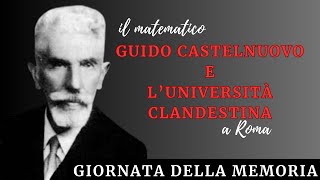 Guido Castelnuovo e l’università clandestina  leggi razziali e matematica  Giornata della Memoria [upl. by Bromley]