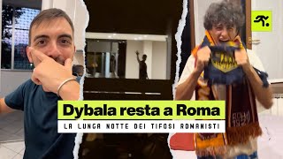 DYBALA RESTA A ROMA LE REAZIONI IN DIRETTA DEI TIFOSI  quotI BRIVIDI MI VENGONOquot  TIFOSIAMO [upl. by Neerehs]