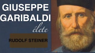 RUDOLF STEINER ✨  1 Előadás  Giuseppe Garibaldi élete✨ [upl. by Bertold]