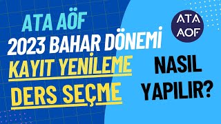 Ata Aöf 2023 Bahar Dönemi Kayıt Yenileme Ders Seçme İşlemleri Nasıl Yapılır Ata Aöf Ders Kaydı [upl. by Gino]