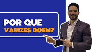 Por que as varizes doem O que fazer para aliviar a dor varizes varizesevasinhos [upl. by Aufmann]