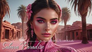 Sahara Paradise  Arabic Remix amp Oriental Ethnic Deep house Music  DJ Fawad [upl. by Jews]