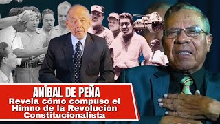 Aníbal de Peña revela cómo compuso el HIMNO DE LA REVOLUCIÓN CONSTITUCIONALISTA [upl. by Lokcin859]