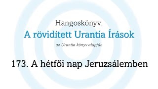 A rövidített Urantia Írások  173 rész [upl. by Neehsuan36]