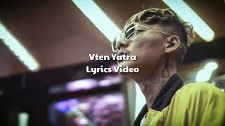 Vten  Yatra LyricsHD [upl. by Hinch]